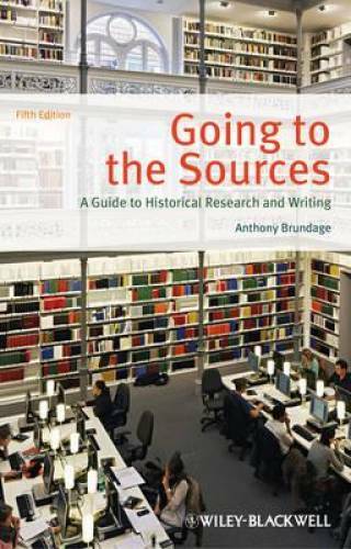 Going to the Sources: A Guide to Historical Research and Writing - GOOD Going to the Sources: A Guide to Historical Research and Writing - GOOD