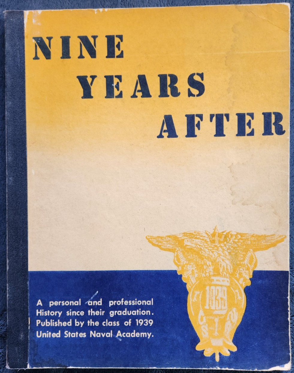 Nine Years After: A Personal & Professional History Class 1939 US Naval Academy
