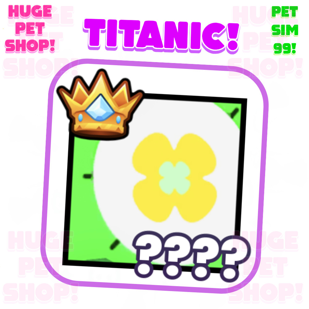 Titanics for special buyers - Pet Simulator 99 - PS99 - CHEAP &  Fast Delivery
