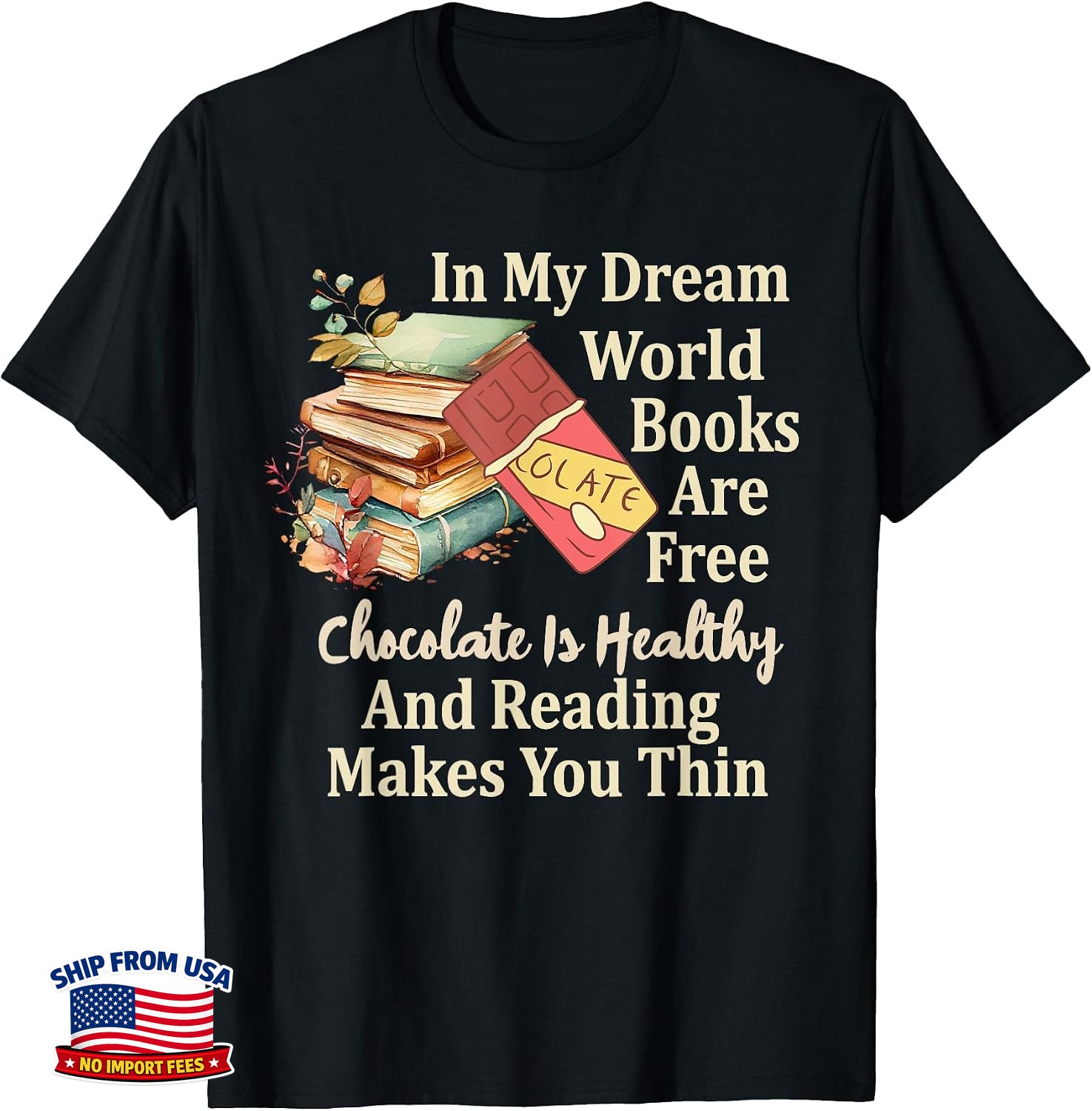 Funny In My Dream World Books Free Chocolate Healthy Reading T-Shirt