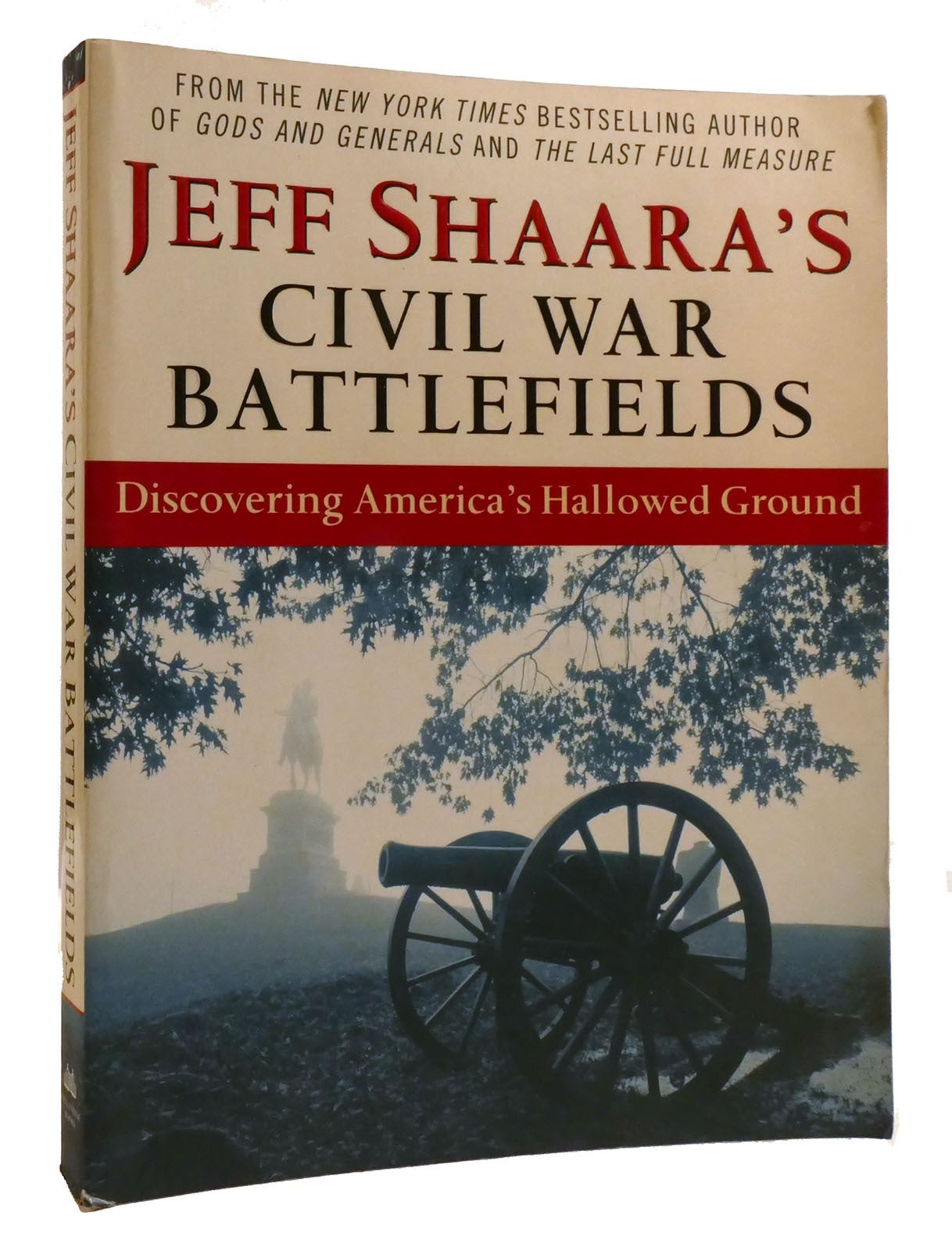 Jeff Shaara JEFF SHAARA\'S CIVIL WAR BATTLEFIELDS Discovering America\'s Hallowed Jeff Shaara JEFF SHAARA\'S CIVIL WAR BATTLEFIELDS Discovering America\'s Hallowed