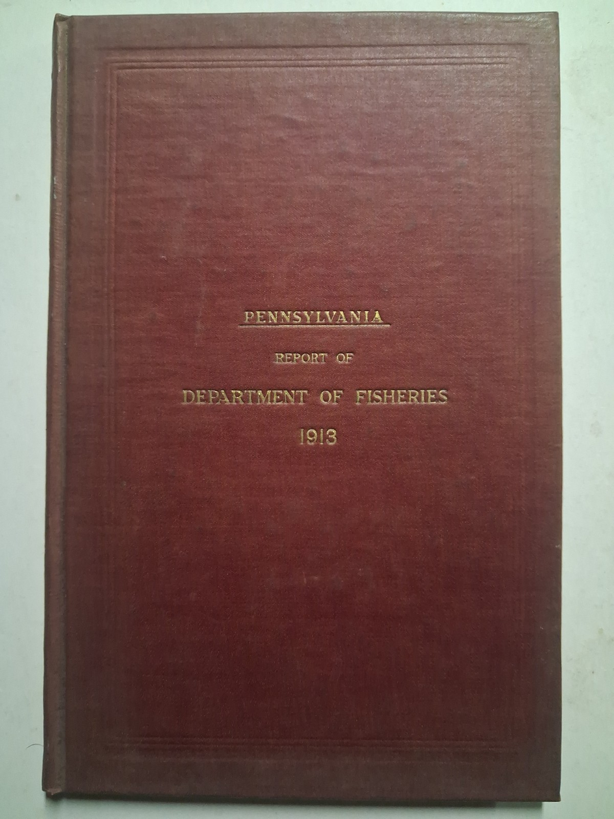 1913 PENNSYLVANIA Report Department Of FISHERIES Wildlife 1913 PENNSYLVANIA Report Department Of FISHERIES Wildlife