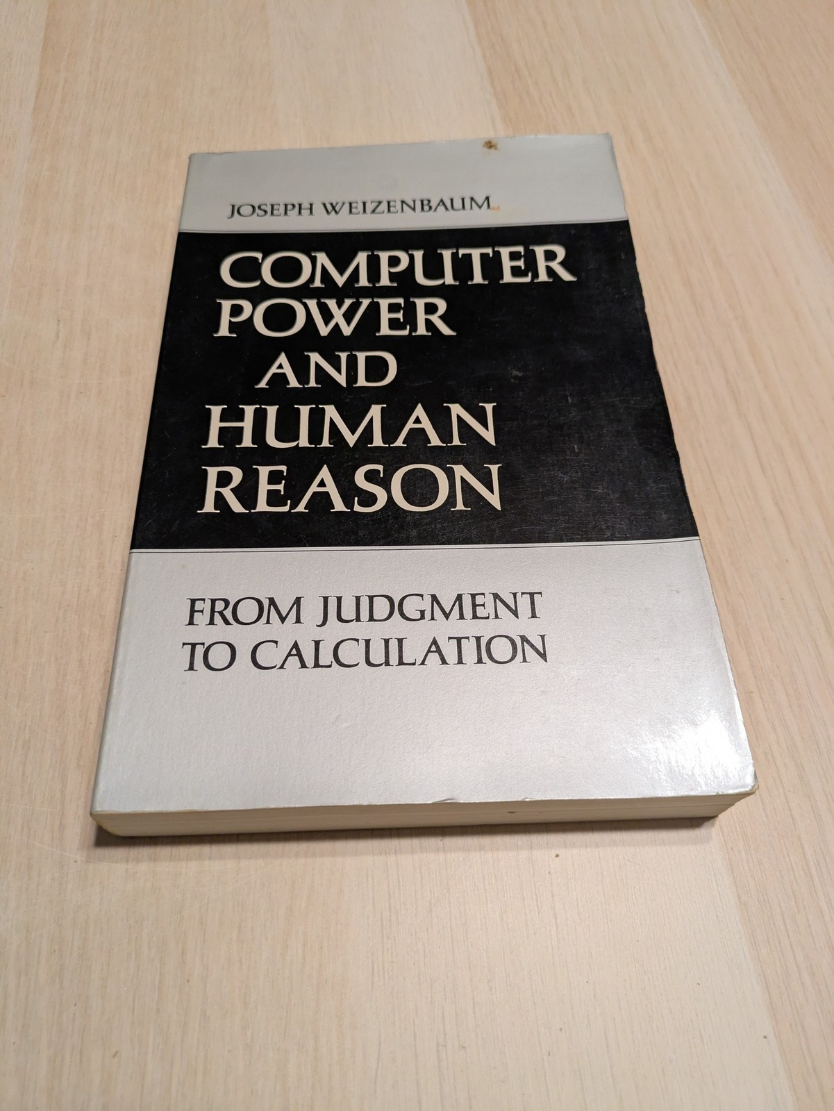 Computer Power and Human Reason: From Judgment to Calculation by Weizenbaum Computer Power and Human Reason: From Judgment to Calculation by Weizenbaum