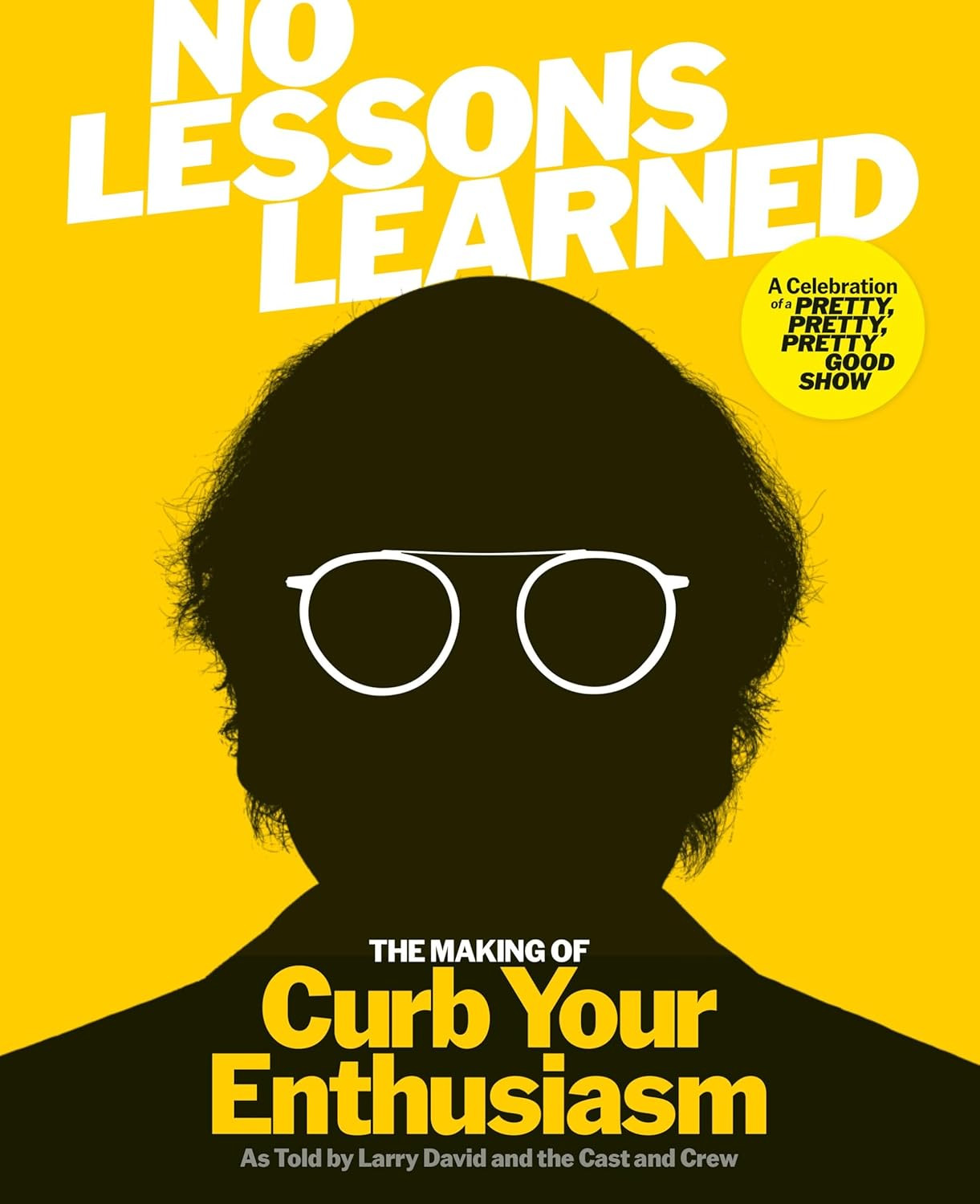 No Lessons Learned: the Making of Curb Your Enthusiasm as Told by Larry David an