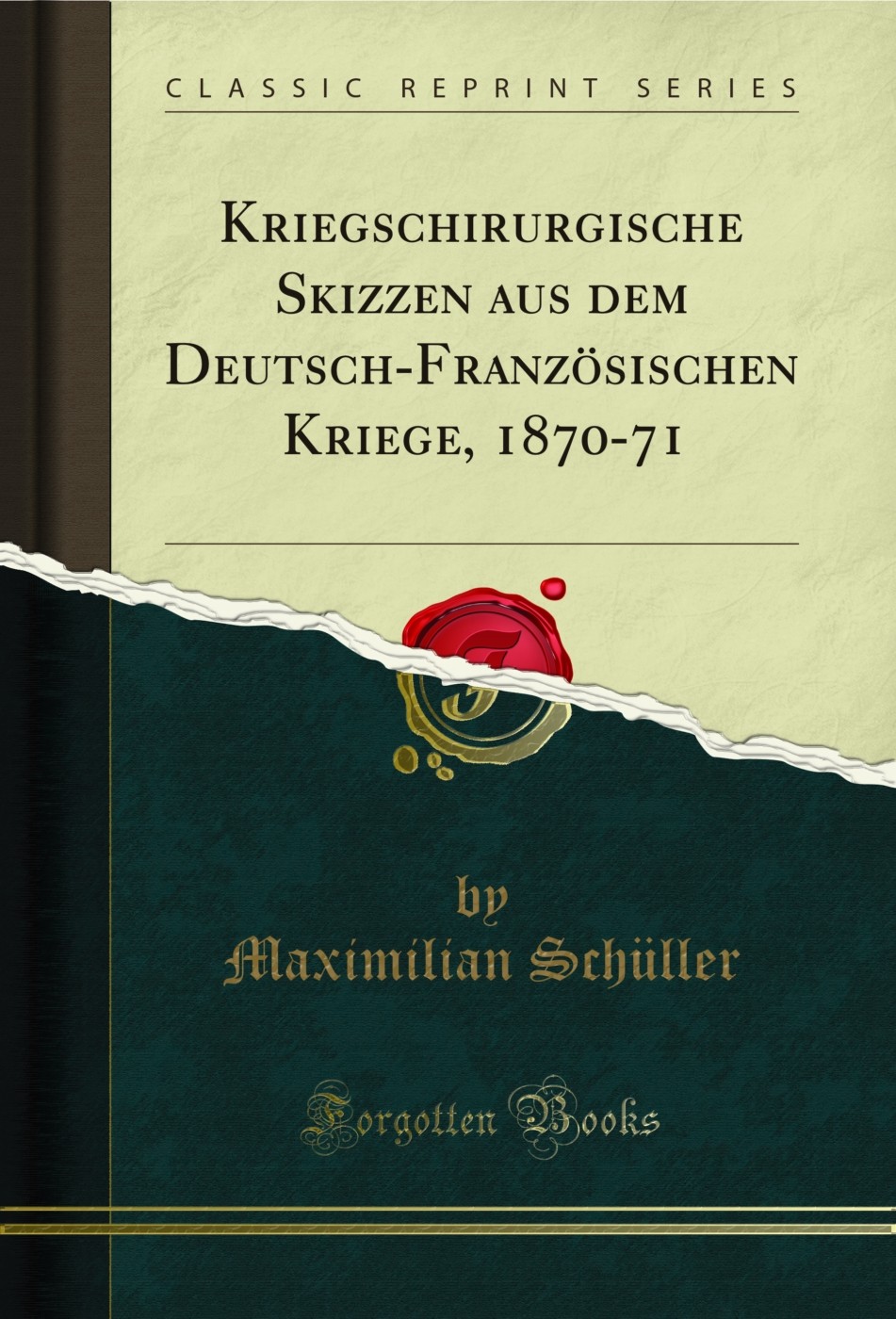 Kriegschirurgische Skizzen aus dem Deutsch-Französischen Kriege, 1870-71