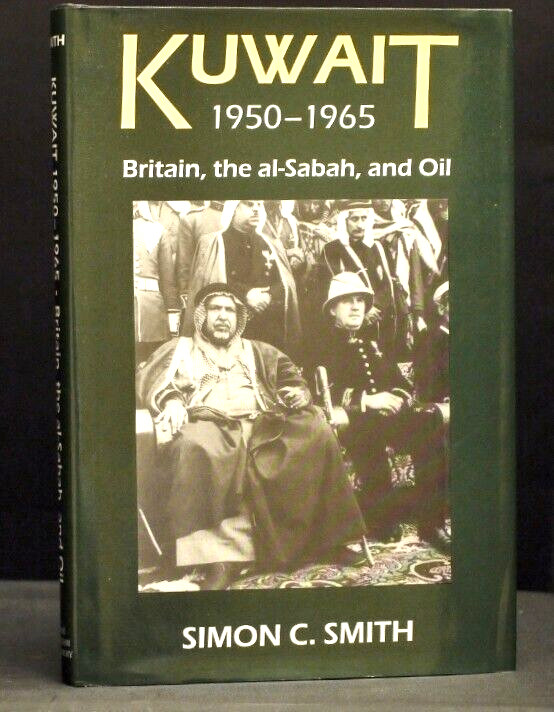 ** Rare ** Kuwait 1950-1965 Britain,The Al-Sabah,and Oil By Simon Smith 1st/1st