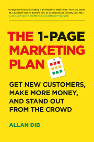 The 1-Page Marketing Plan: Get New Customers, Make More Money, And S - VERY GOOD The 1-Page Marketing Plan: Get New Customers, Make More Money, And S - VERY GOOD