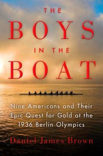 The Boys in the Boat: Nine Americans and Their Epic Quest for Gold a - VERY GOOD The Boys in the Boat: Nine Americans and Their Epic Quest for Gold a - VERY GOOD