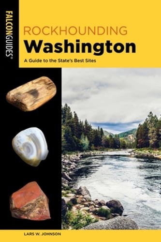 Rockhounding Washington by Lars W Johnson: New