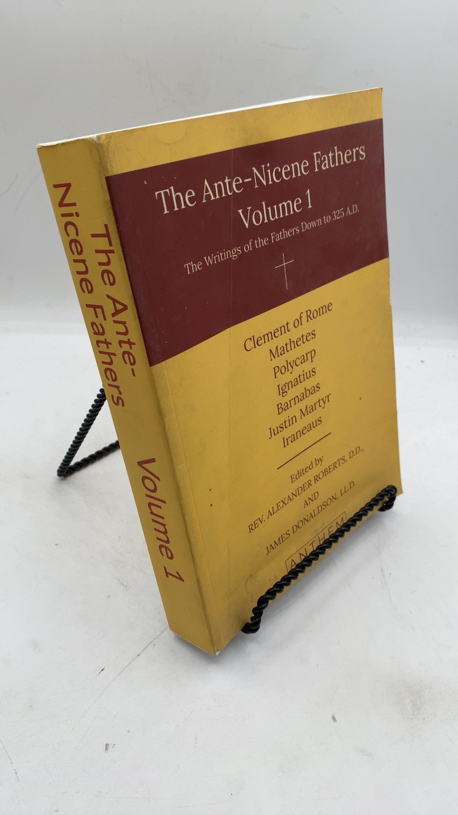 The Ante-Nicene Fathers Volume 1 Rev. Alexander Roberts, D.D., and James Dona...