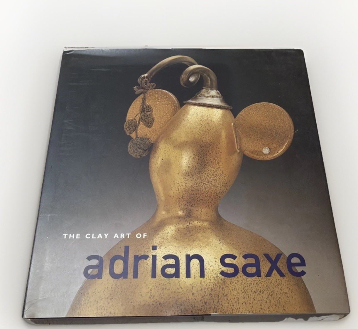 The Clay Art of Adrian Saxe by Martha D. Lynn (1994, Hardcover) - I 343 The Clay Art of Adrian Saxe by Martha D. Lynn (1994, Hardcover) - I 343