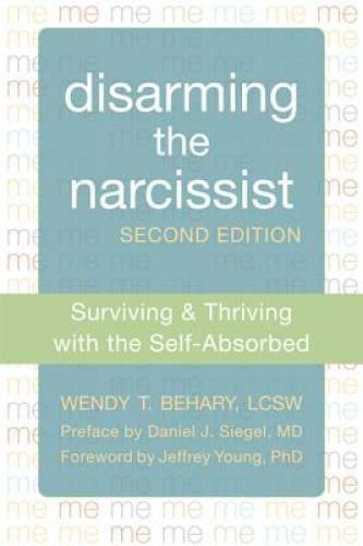 Disarming the Narcissist: Surviving and Thriving with the Self-Absorbed - GOOD Disarming the Narcissist: Surviving and Thriving with the Self-Absorbed - GOOD