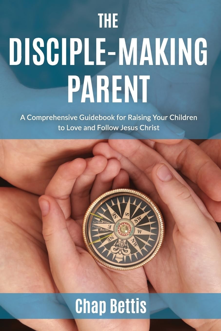 The Disciple-Making Parent: A Comprehensive Guidebook for Raising Your Child... The Disciple-Making Parent: A Comprehensive Guidebook for Raising Your Child...