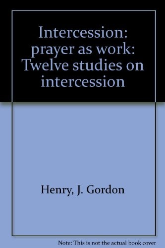 Intercession: prayer as work: - GOOD Intercession: prayer as work: - GOOD