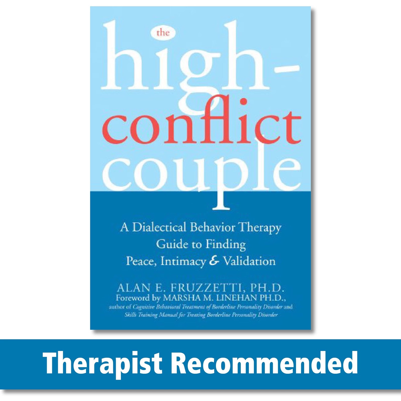 The High-Conflict Couple: A Dialectical Behavior Therapy Guide to Finding Pe... The High-Conflict Couple: A Dialectical Behavior Therapy Guide to Finding Pe...