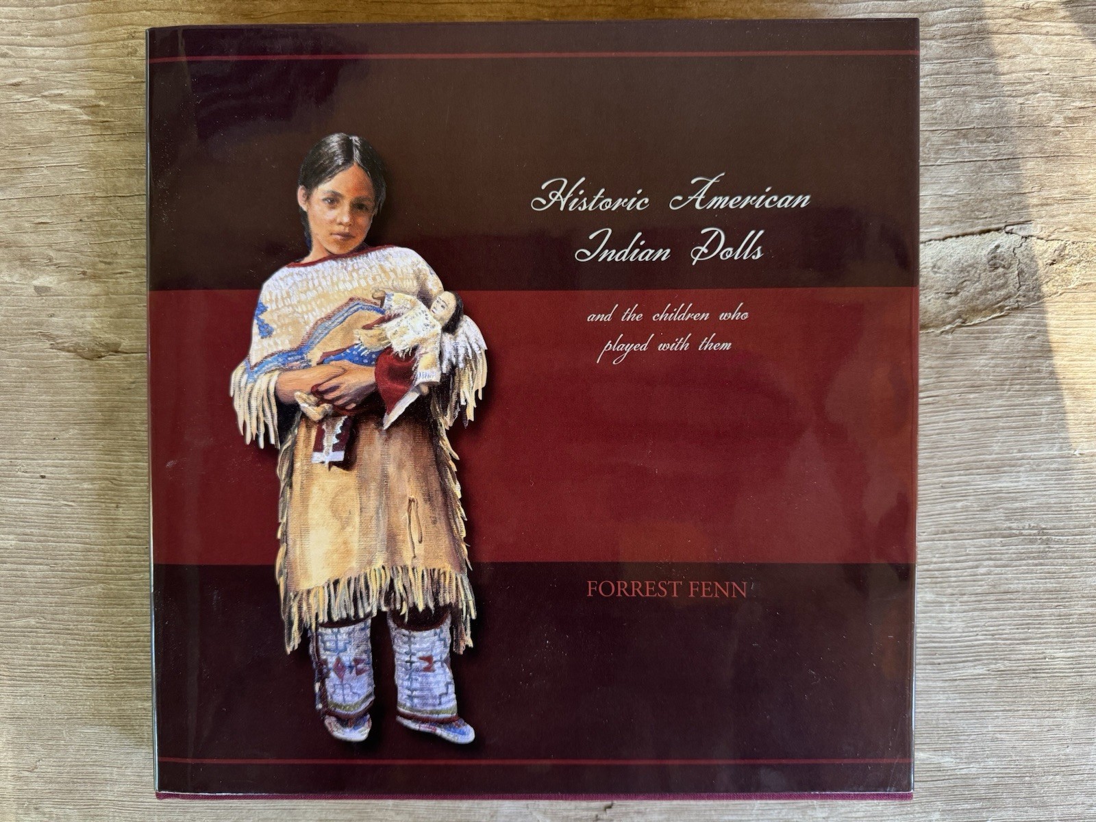 Historic American Indian Dolls, By Forrest Fenn, Hardcover, New Historic American Indian Dolls, By Forrest Fenn, Hardcover, New