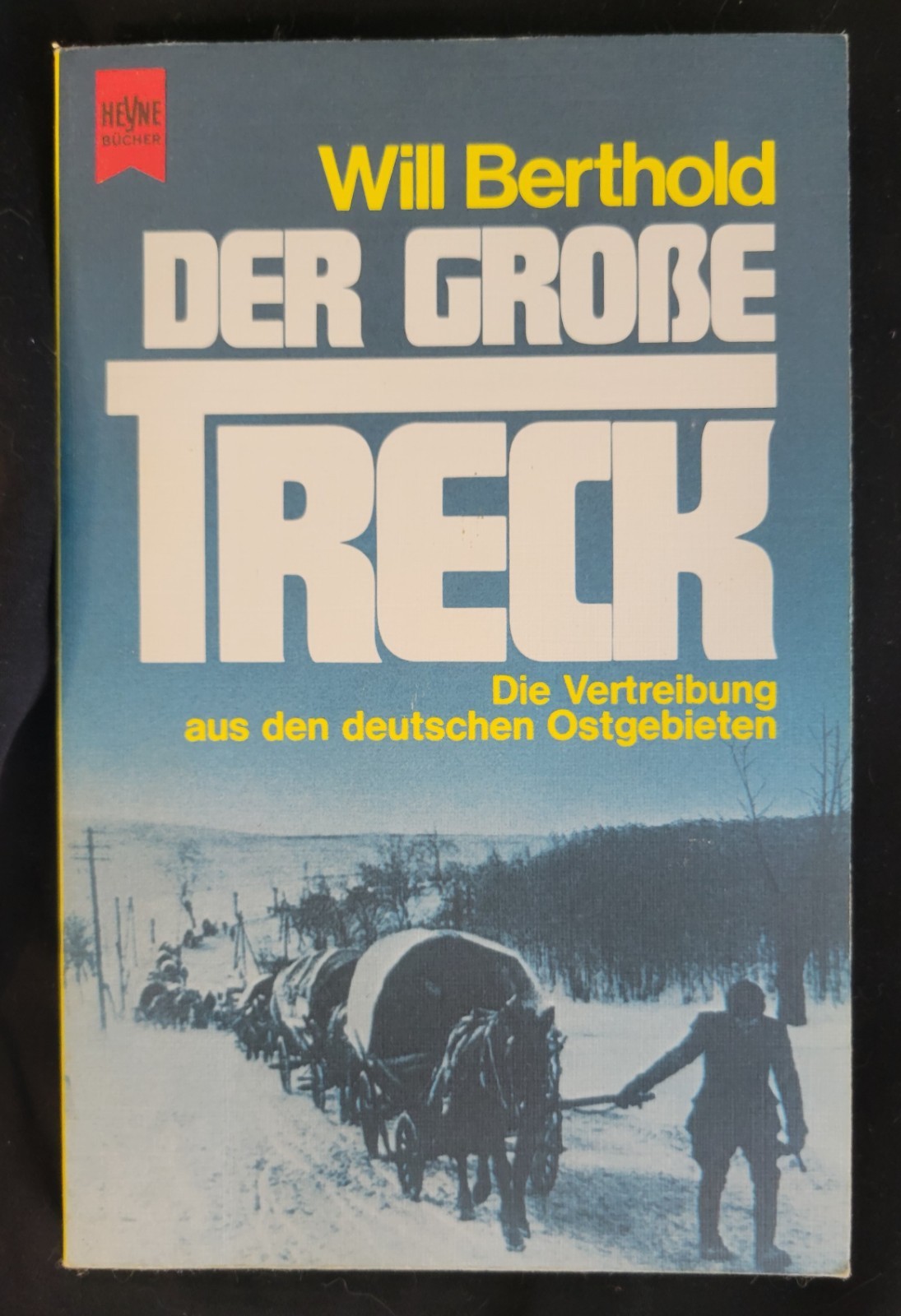 Der große Treck - Die Vertreibung aus den deutschen Ostgebieten by Will Berthold Der große Treck - Die Vertreibung aus den deutschen Ostgebieten by Will Berthold