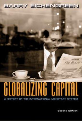 Globalizing Capital : A History of the International Monetary System - Second... Globalizing Capital : A History of the International Monetary System - Second...
