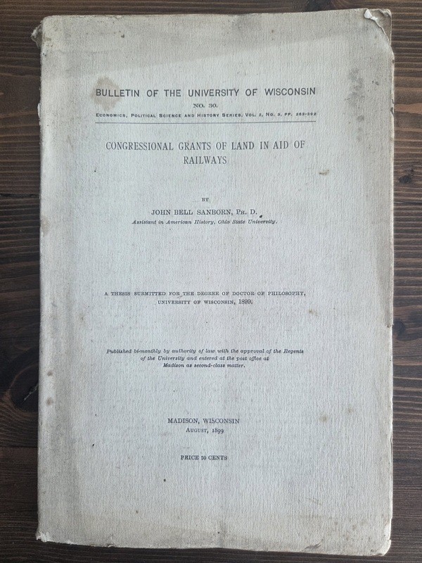 Aug 1899 Bulletin University of Wisconsin No 30 Railway Grants John Sanborn