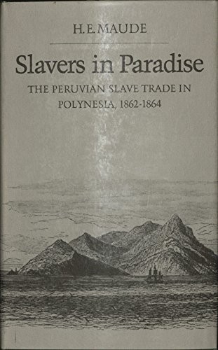 SLAVERS IN PARADISE: THE PERUVIAN SLAVE TRADE IN By H E Maude