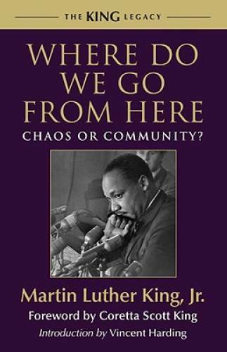 Where Do We Go from Here: Chaos or Community? (King Legacy) - Paperback - GOOD Where Do We Go from Here: Chaos or Community? (King Legacy) - Paperback - GOOD