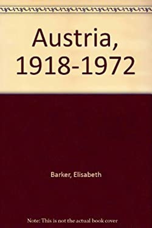 Austria, 1918-1972 Hardcover Elisabeth Barker Austria, 1918-1972 Hardcover Elisabeth Barker
