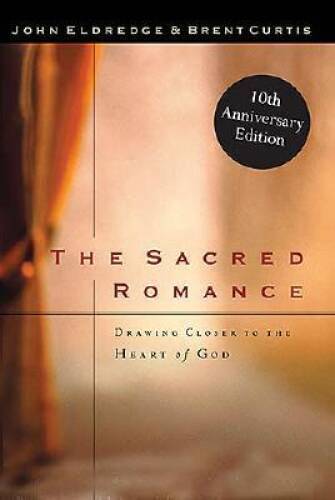 The Sacred Romance: Drawing Closer to the Heart Of God - Hardcover - GOOD The Sacred Romance: Drawing Closer to the Heart Of God - Hardcover - GOOD