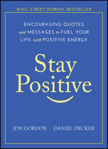 Stay Positive: Encouraging Quotes and Messages to Fuel Your Life wit - VERY GOOD Stay Positive: Encouraging Quotes and Messages to Fuel Your Life wit - VERY GOOD