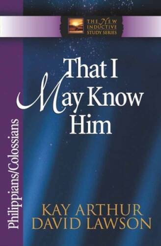 That I May Know Him: Philippians & Colossians (The New Inductive S - VERY GOOD That I May Know Him: Philippians & Colossians (The New Inductive S - VERY GOOD