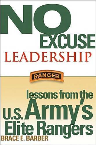 No Excuse Leadership: Lessons from the U.S. Army\'s Elite Rangers - GOOD No Excuse Leadership: Lessons from the U.S. Army\'s Elite Rangers - GOOD