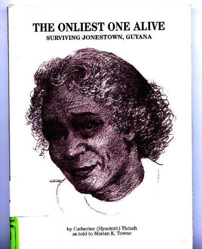 The Onliest One Alive: Surviving Jonestown, Guyana