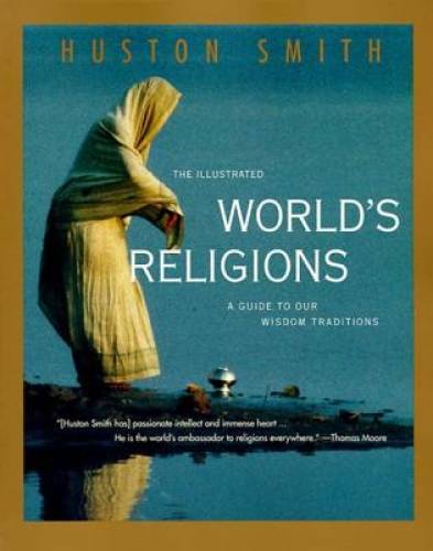 The Illustrated World\'s Religions: A Guide to Our Wisdom Traditions - VERY GOOD The Illustrated World\'s Religions: A Guide to Our Wisdom Traditions - VERY GOOD