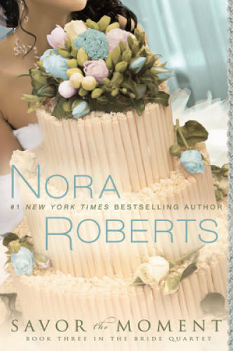 Savor the Moment (The Bride Quartet, Book 3) - Paperback By Roberts, Nora - GOOD Savor the Moment (The Bride Quartet, Book 3) - Paperback By Roberts, Nora - GOOD