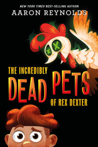 The Incredibly Dead Pets of Rex Dexter (The Incredibly Dead Pets of - VERY GOOD The Incredibly Dead Pets of Rex Dexter (The Incredibly Dead Pets of - VERY GOOD