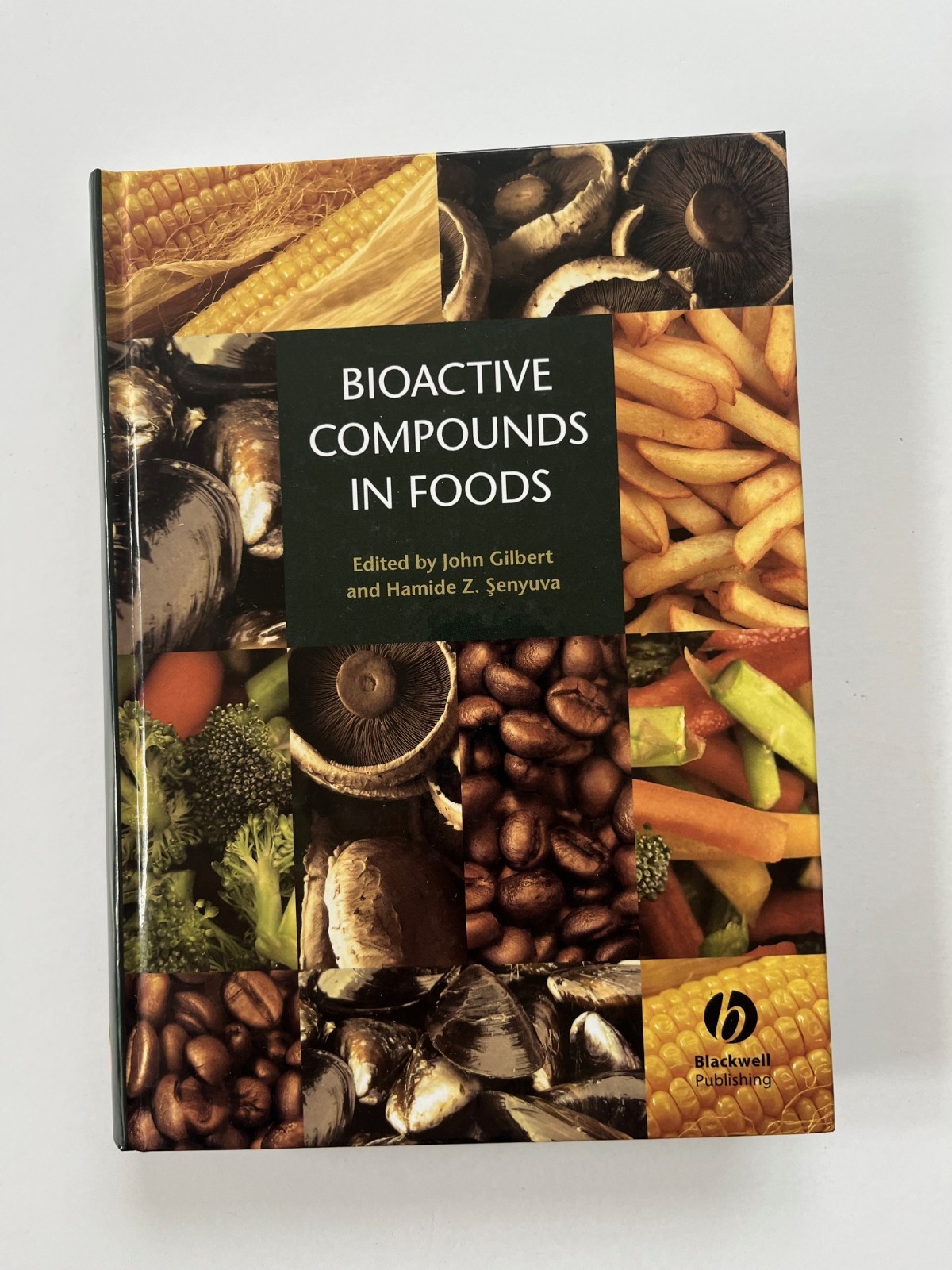 Bioactive Compounds in Foods ~ edited by John Gilbert, Hamide Şenyuva Bioactive Compounds in Foods ~ edited by John Gilbert, Hamide Şenyuva