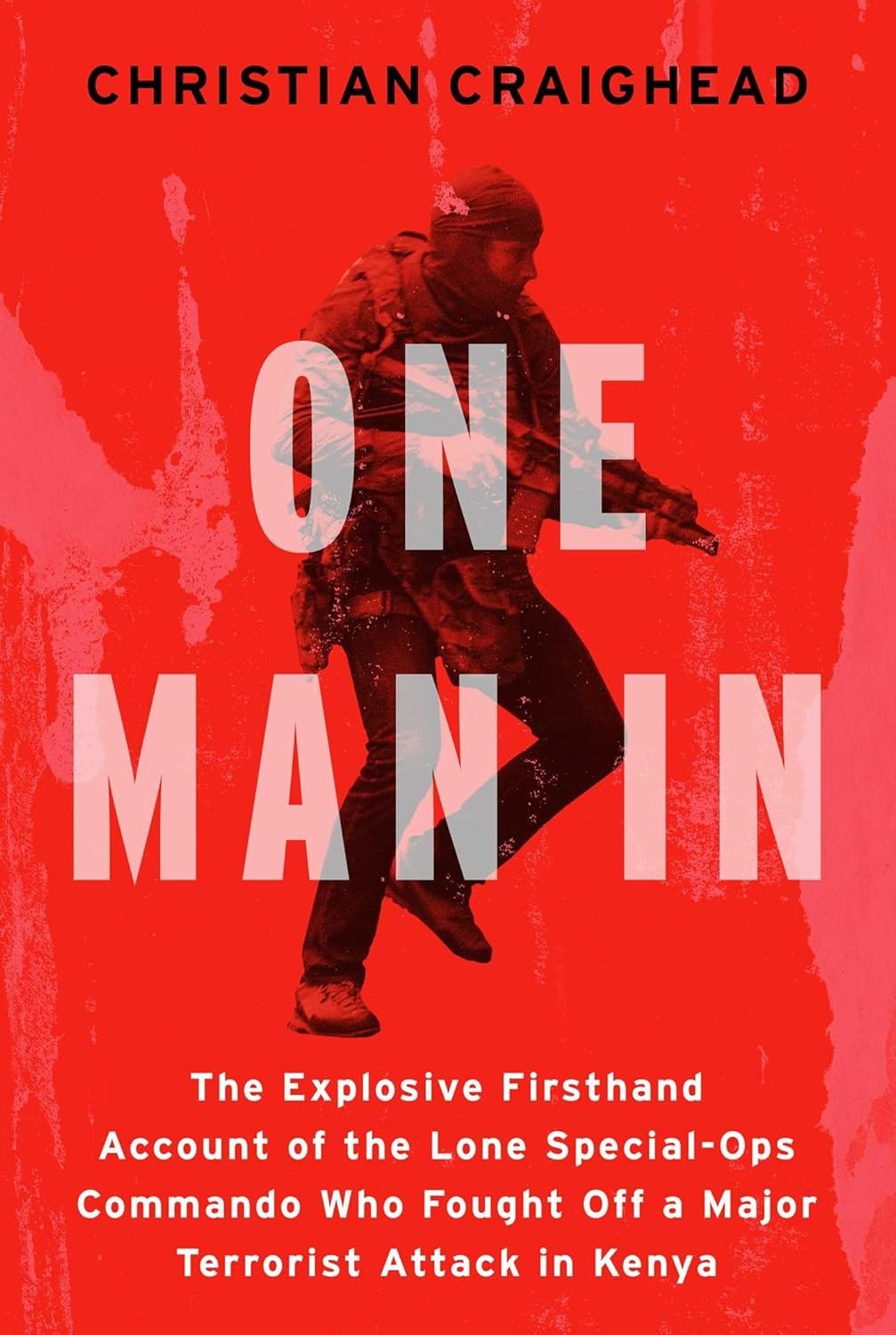 One Man in: The Explosive Firsthand Account of the Lone Special-Ops Co Hardcover One Man in: The Explosive Firsthand Account of the Lone Special-Ops Co Hardcover