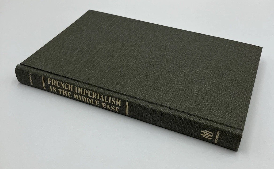 French Imperialism in the Middle East 1900-1914 Vintage HC William I. Shorrock French Imperialism in the Middle East 1900-1914 Vintage HC William I. Shorrock