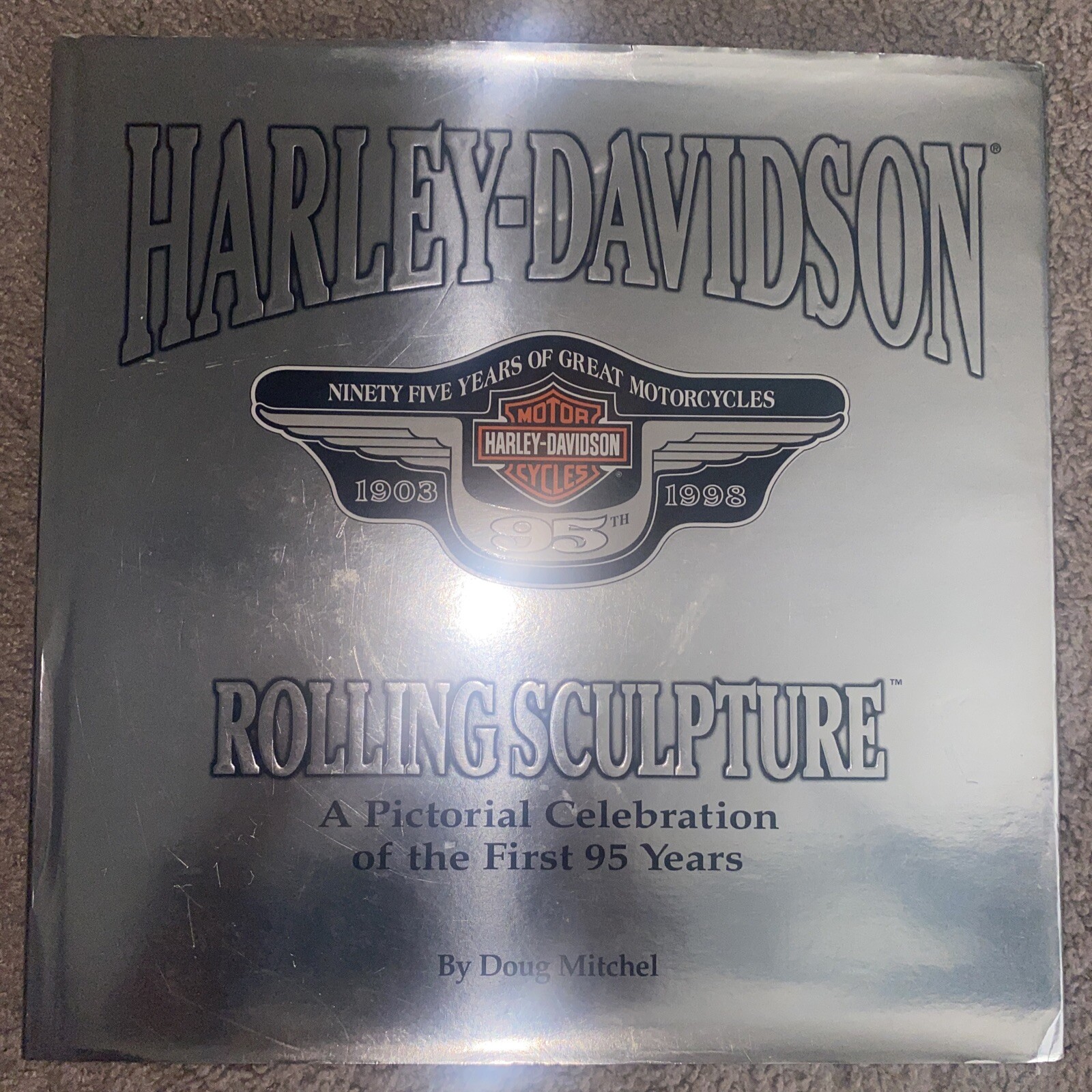 1998 HARLEY-DAVIDSON ROLLING SCULPTURE FIRST 95 YEARS BOOK DOUG MITCHELL 1998 HARLEY-DAVIDSON ROLLING SCULPTURE FIRST 95 YEARS BOOK DOUG MITCHELL
