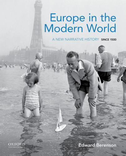 Europe in the Modern World: A New Narrative History Since 1500 Europe in the Modern World: A New Narrative History Since 1500