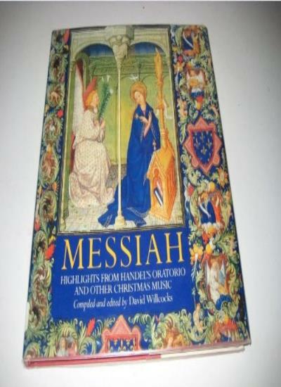 Messiah : Highlights from Handel\'s Oratorio and Other Christmas 