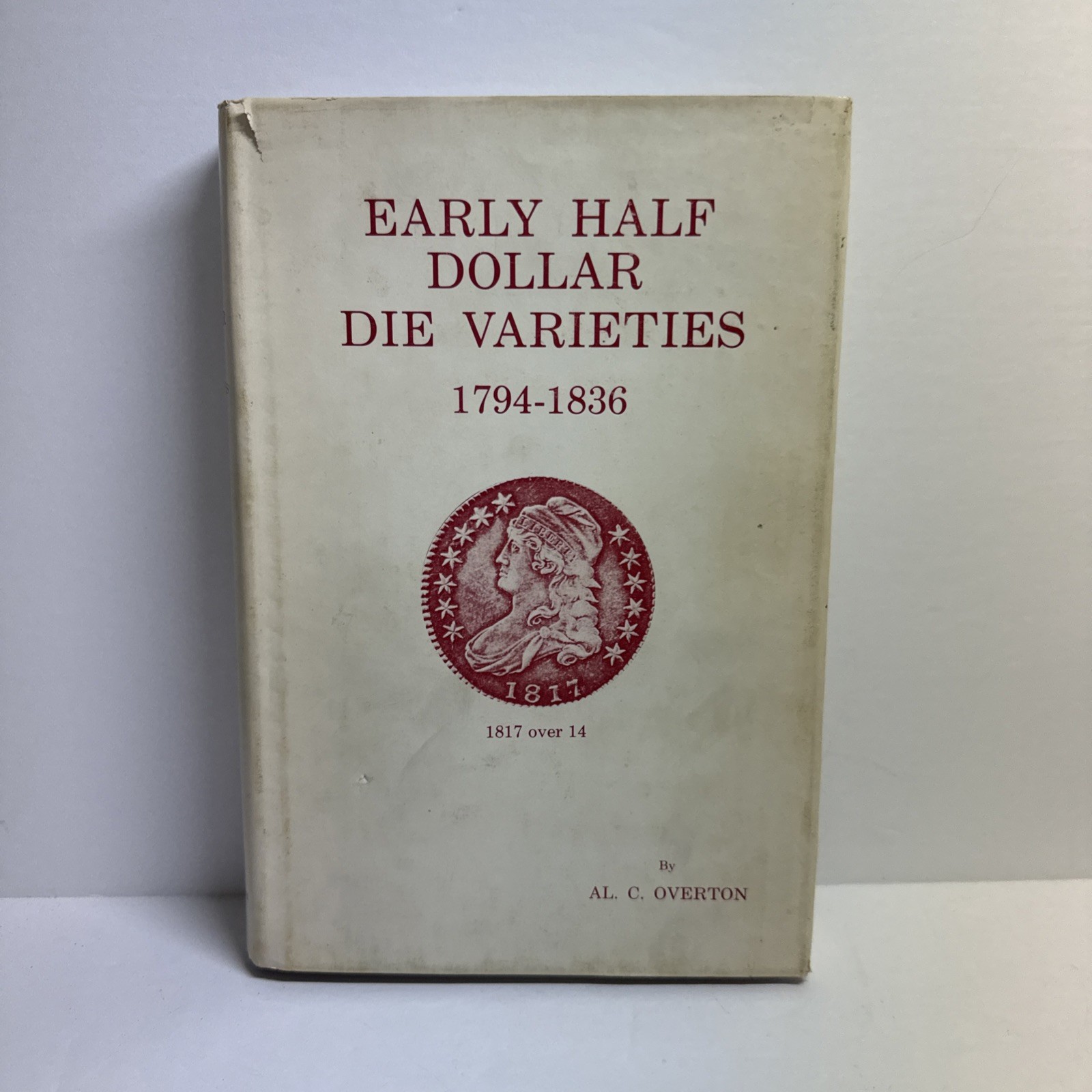 Early Half Dollar Die Varieties 1794 - 1836 Signed Al Overton revised 1967 FB Early Half Dollar Die Varieties 1794 - 1836 Signed Al Overton revised 1967 FB
