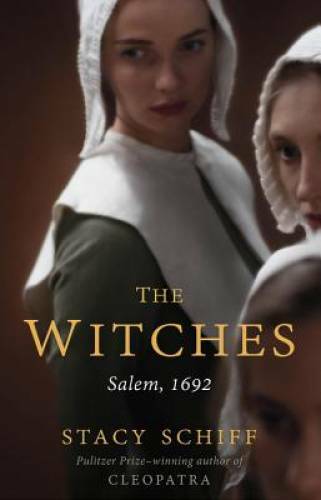 The Witches: Salem, 1692 - Hardcover By Schiff, Stacy - VERY GOOD The Witches: Salem, 1692 - Hardcover By Schiff, Stacy - VERY GOOD
