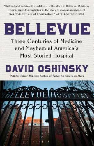 Bellevue: Three Centuries of Medicine and Mayhem at America's Most Storie - GOOD Bellevue: Three Centuries of Medicine and Mayhem at America's Most Storie - GOOD