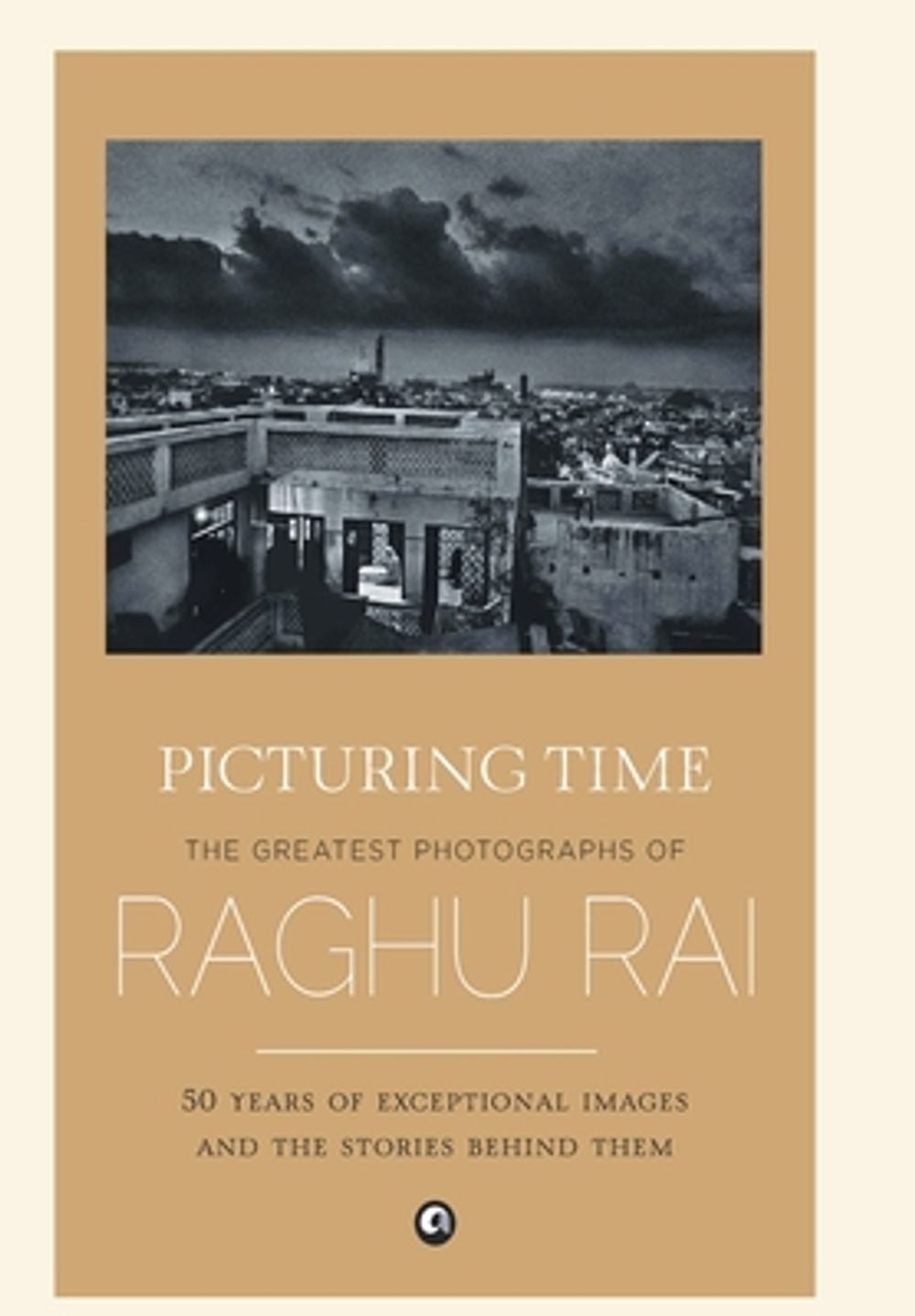 Picturing Time by Raghu Rai Hardcover Book