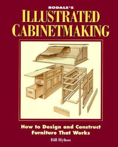 Rodale\'s Illustrated Cabinetmaking: How to Design and Construct Furn - VERY GOOD Rodale\'s Illustrated Cabinetmaking: How to Design and Construct Furn - VERY GOOD