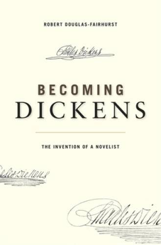 Becoming Dickens: The Invention of a Novelist - Paperback - GOOD