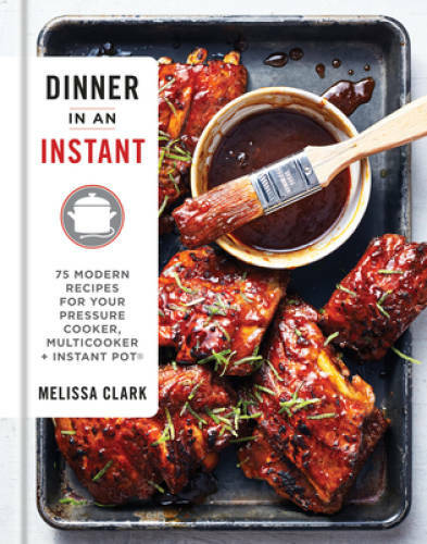 Dinner in an Instant: 75 Modern Recipes for Your Pressure Cooker, Mu - VERY GOOD Dinner in an Instant: 75 Modern Recipes for Your Pressure Cooker, Mu - VERY GOOD