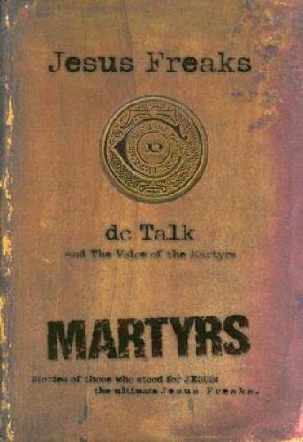 Jesus Freaks: Martyrs: Stories of Those Who Stood for Jesus: The Ultimate - GOOD Jesus Freaks: Martyrs: Stories of Those Who Stood for Jesus: The Ultimate - GOOD