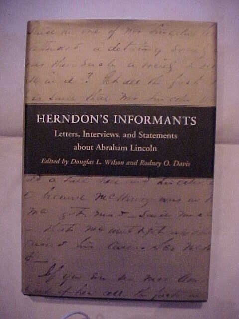 HERNDON'S INFORMANTS: LETTERS INTERVIEWS STATEMENTS ABOUT ABRAHAM LINCOLN (1998
