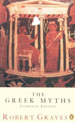 The Greek Myths: Complete Edition - Paperback By Graves, Robert - GOOD